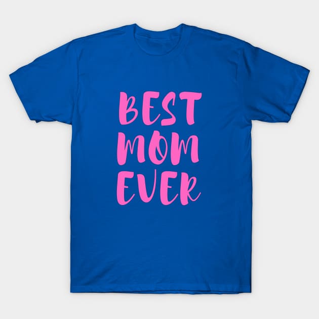 Best Mom Ever T-Shirt by Oliveshopping